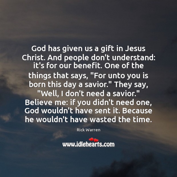 God has given us a gift in Jesus Christ. And people don’t Image