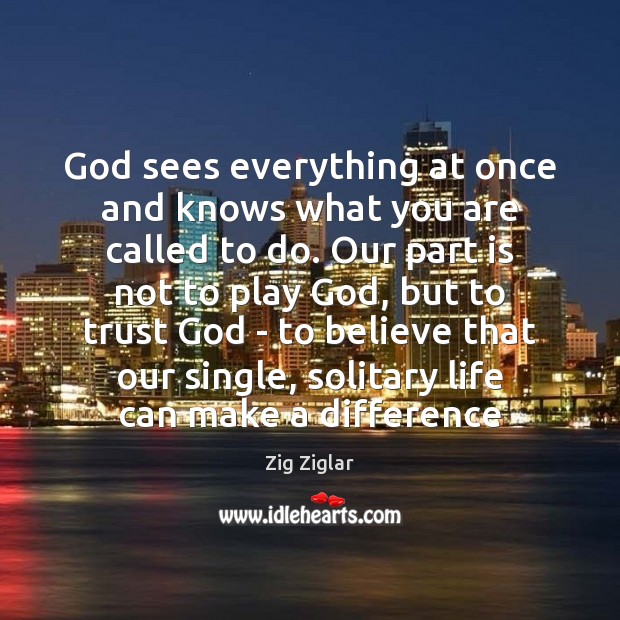 God sees everything at once and knows what you are called to - IdleHearts