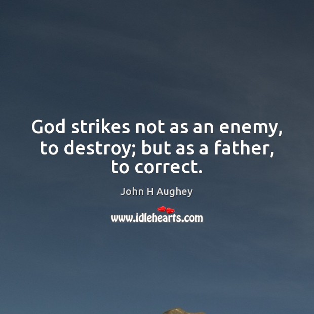 God strikes not as an enemy, to destroy; but as a father, to correct. Image