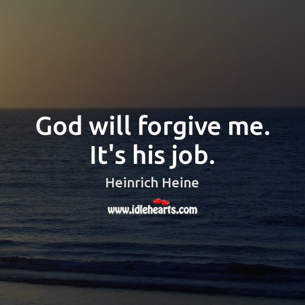 God will forgive me. It’s his job. Image