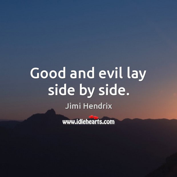 Good and evil lay side by side. Picture Quotes Image