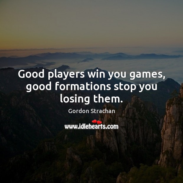 Good players win you games, good formations stop you losing them. Image