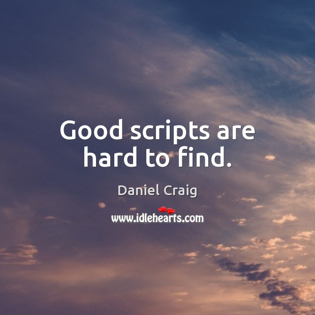 Good scripts are hard to find. Image