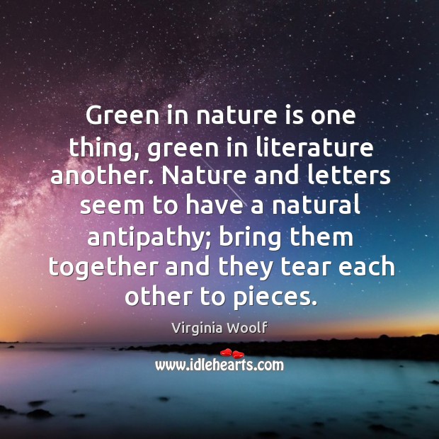 Green in nature is one thing, green in literature another. Nature and Image