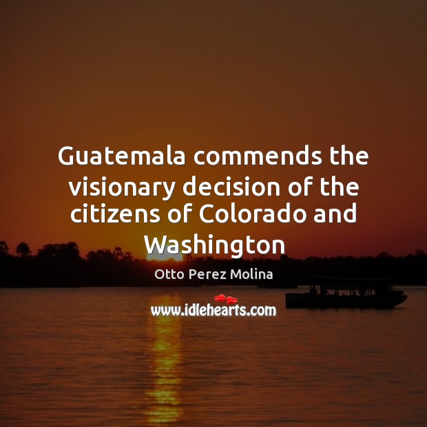 Guatemala commends the visionary decision of the citizens of Colorado and Washington Image