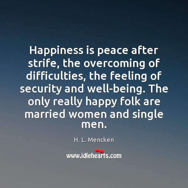 Happiness is peace after strife, the overcoming of difficulties, the feeling of Image