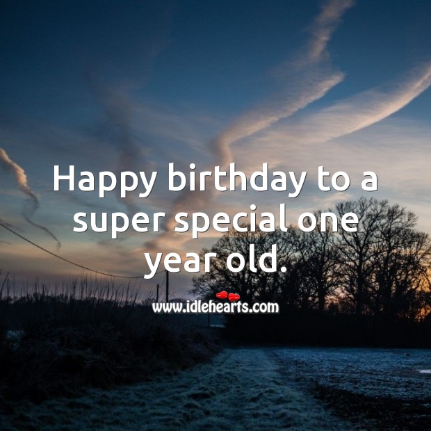 Happy birthday to a super special one year old. Happy Birthday Messages Image