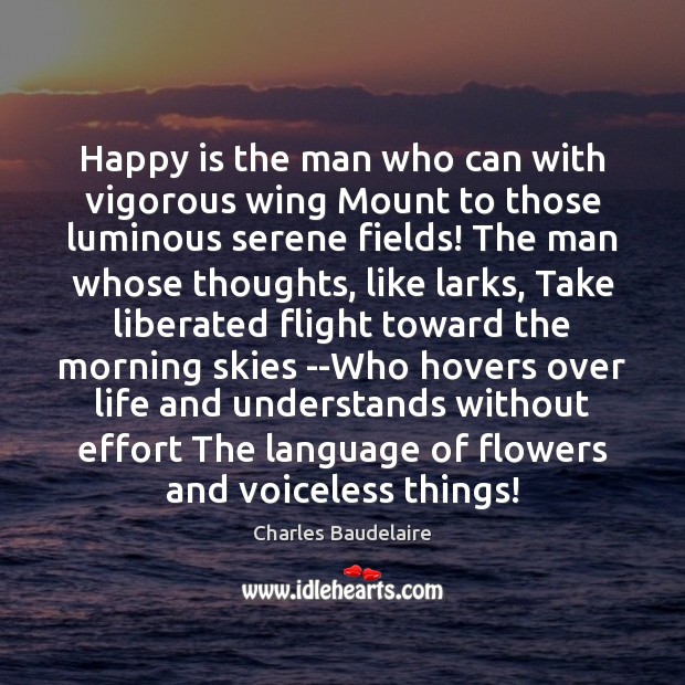 Happy is the man who can with vigorous wing Mount to those Effort Quotes Image