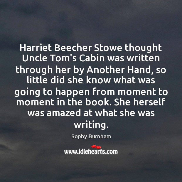 Harriet Beecher Stowe Thought Uncle Tom S Cabin Was Written