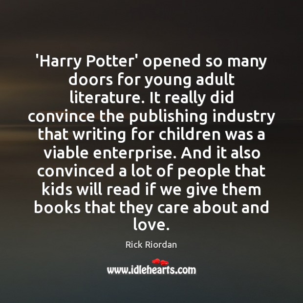 ‘Harry Potter’ opened so many doors for young adult literature. It really Image