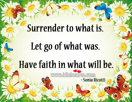 Have faith in what will be. Faith Quotes Image