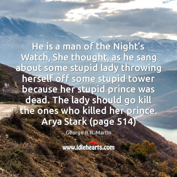 He is a man of the Night’s Watch, She thought, as he George R.R. Martin Picture Quote