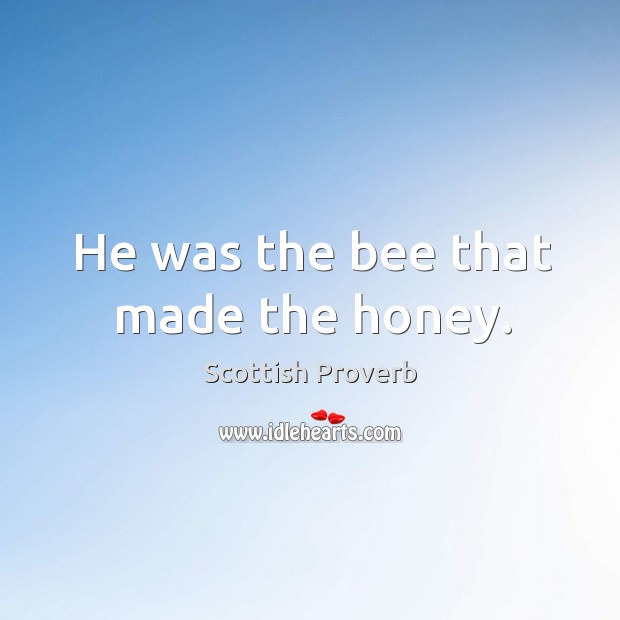 He was the bee that made the honey. Image
