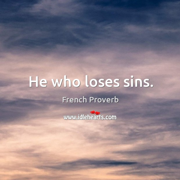 He who loses sins. French Proverbs Image