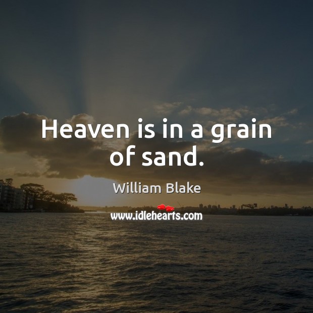 Heaven is in a grain of sand. Image