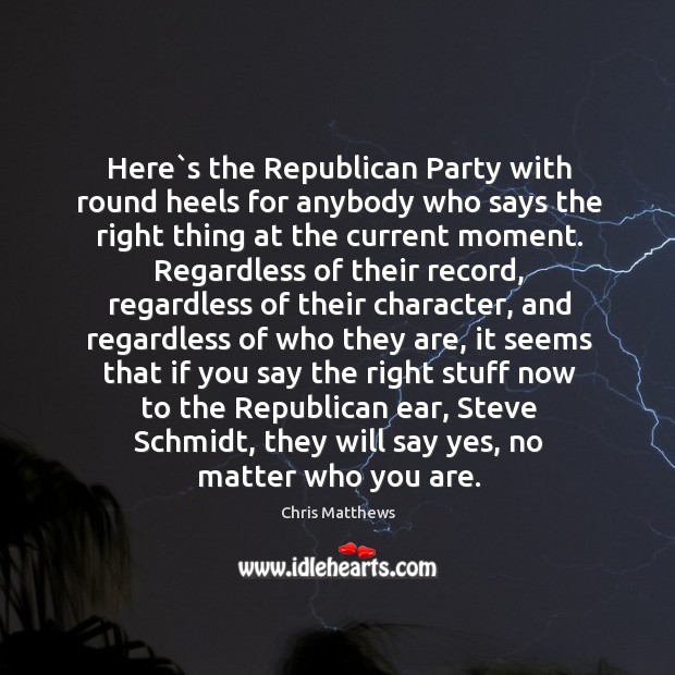 Here`s the Republican Party with round heels for anybody who says Image