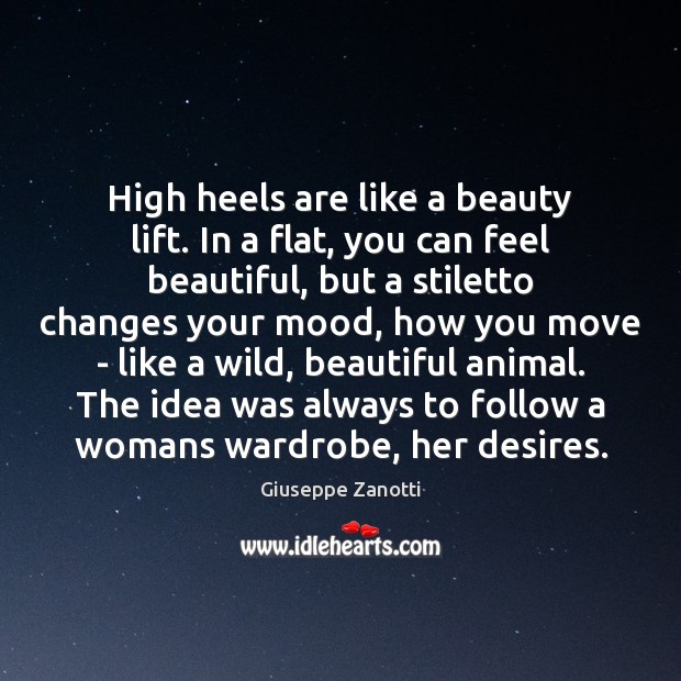 High heels are like a beauty lift. In a flat, you can Image