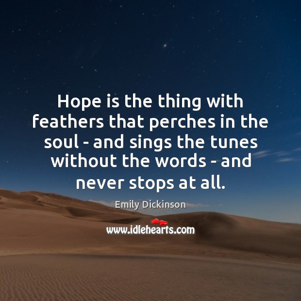 Hope is the thing with feathers that perches in the soul – Hope Quotes Image