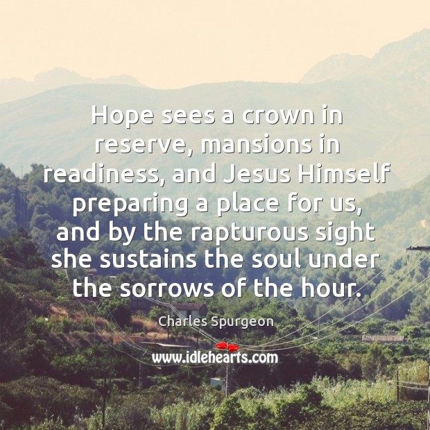 Hope sees a crown in reserve, mansions in readiness, and Jesus Himself Image