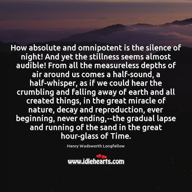 How absolute and omnipotent is the silence of night! And yet the Nature Quotes Image