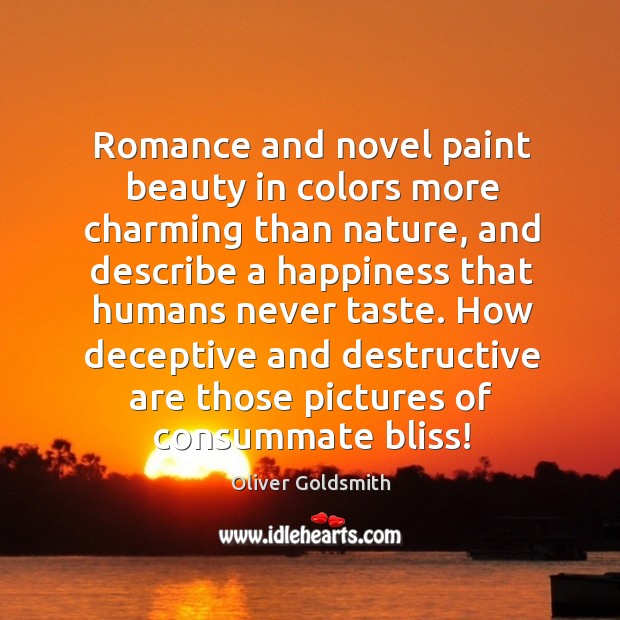 How deceptive and destructive are those pictures of consummate bliss! Nature Quotes Image