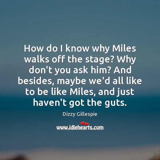 How do I know why Miles walks off the stage? Why don’t Image