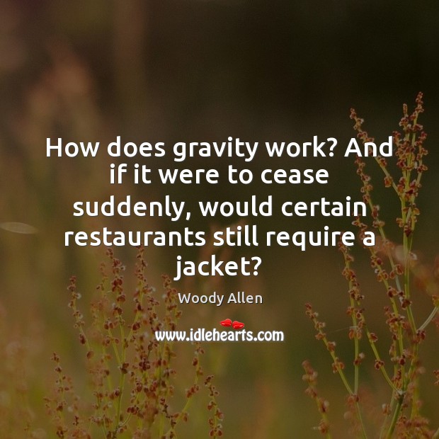 How does gravity work? And if it were to cease suddenly, would Image