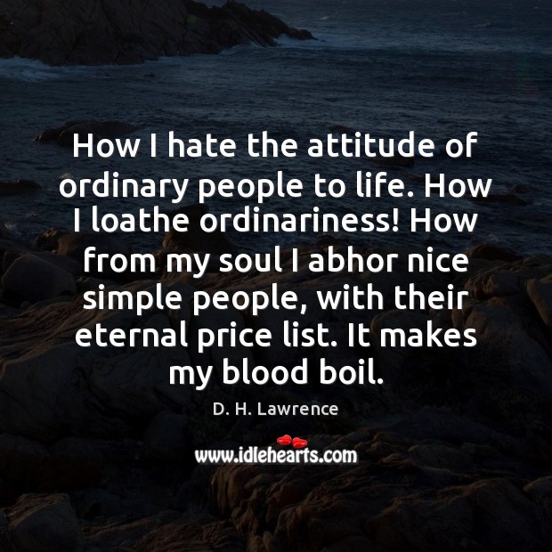 How I hate the attitude of ordinary people to life. How I Attitude Quotes Image