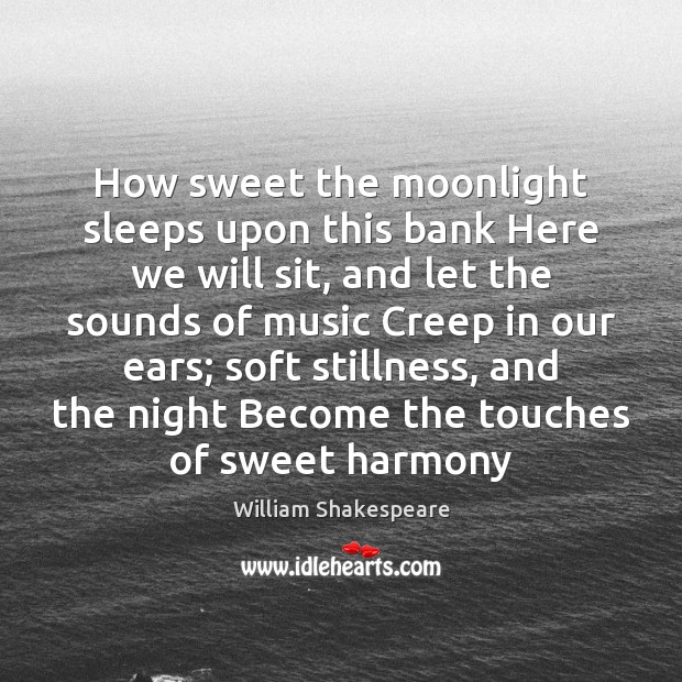 How sweet the moonlight sleeps upon this bank Here we will sit, Image