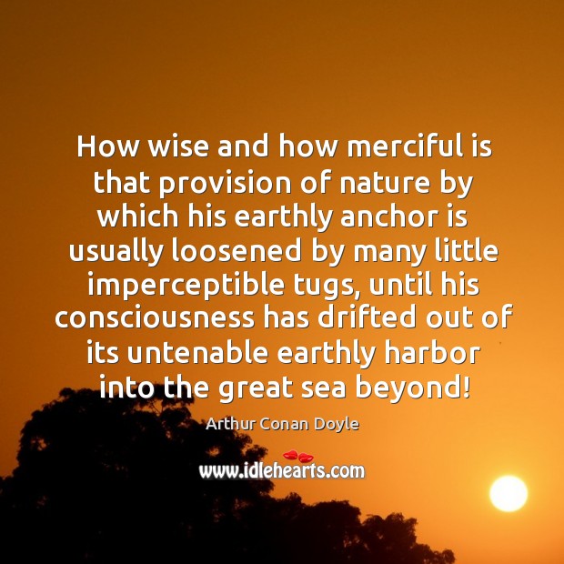 How wise and how merciful is that provision of nature by which Image
