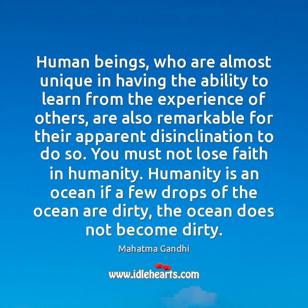 Human beings, who are almost unique in having the ability to learn Humanity Quotes Image