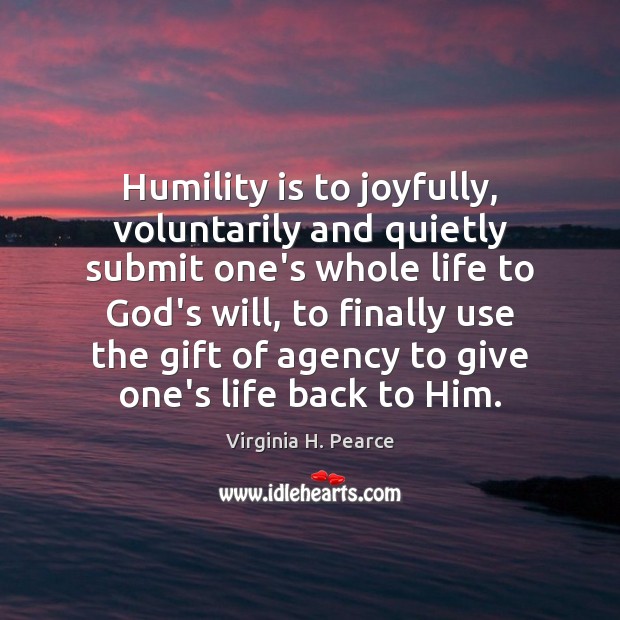 Humility is to joyfully, voluntarily and quietly submit one’s whole life to Gift Quotes Image