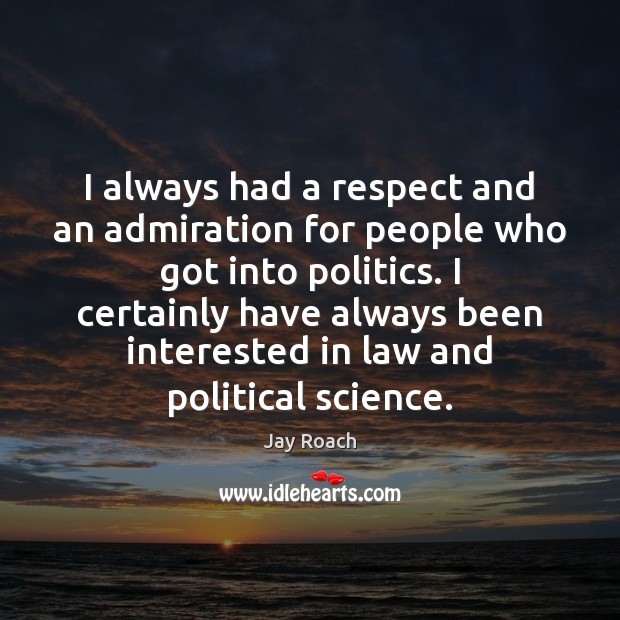 I always had a respect and an admiration for people who got Respect Quotes Image