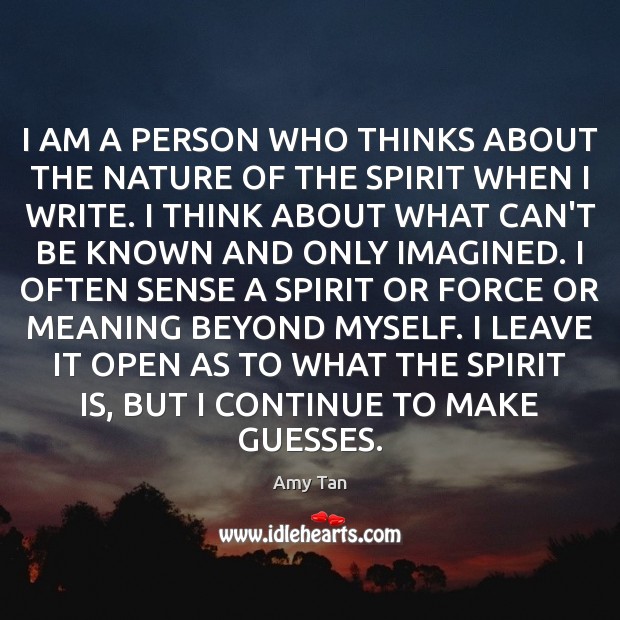 I AM A PERSON WHO THINKS ABOUT THE NATURE OF THE SPIRIT Nature Quotes Image