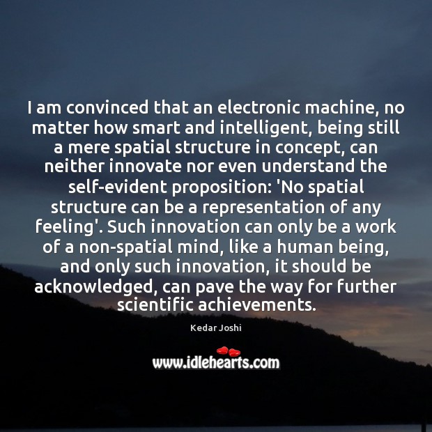 I am convinced that an electronic machine, no matter how smart and Image