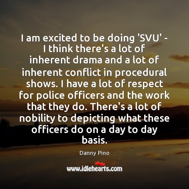 I am excited to be doing ‘SVU’ – I think there’s a Respect Quotes Image