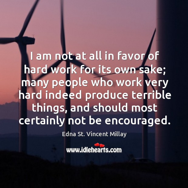 I am not at all in favor of hard work for its Image