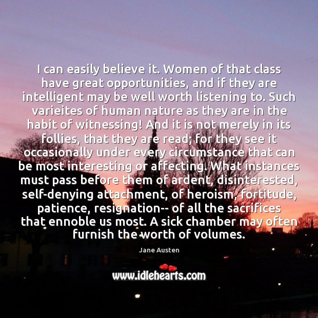 I can easily believe it. Women of that class have great opportunities, Nature Quotes Image