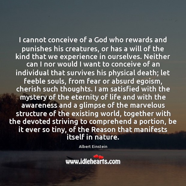 I cannot conceive of a God who rewards and punishes his creatures, Nature Quotes Image