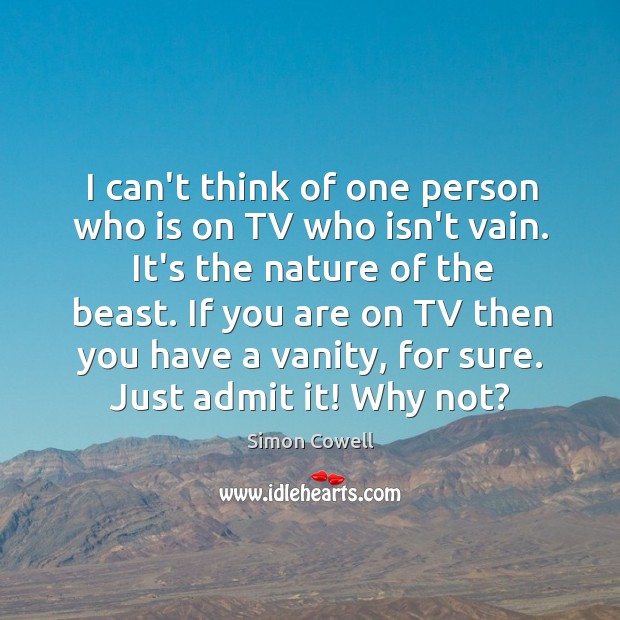 I can’t think of one person who is on TV who isn’t Nature Quotes Image