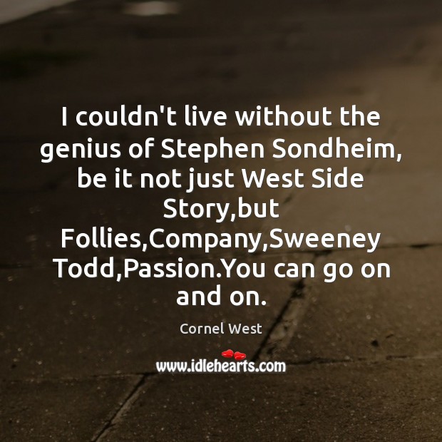 I couldn’t live without the genius of Stephen Sondheim, be it not Passion Quotes Image