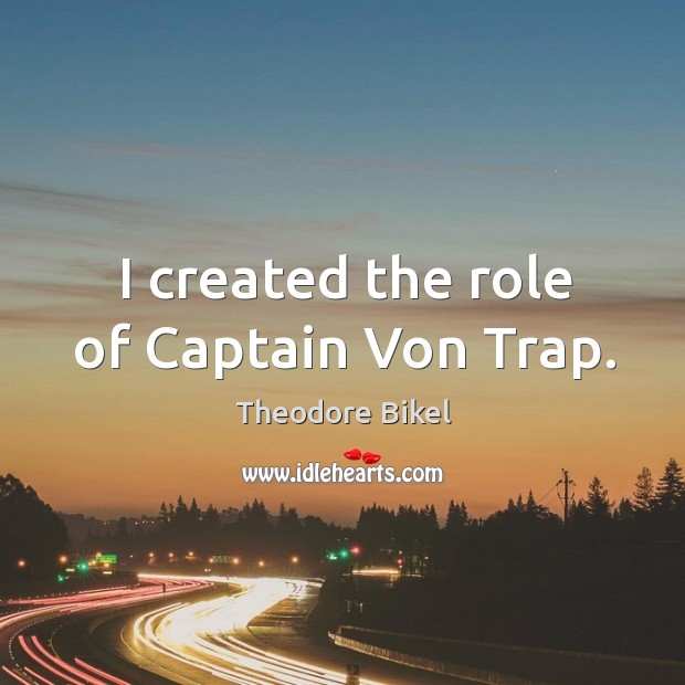 I created the role of captain von trap. Image