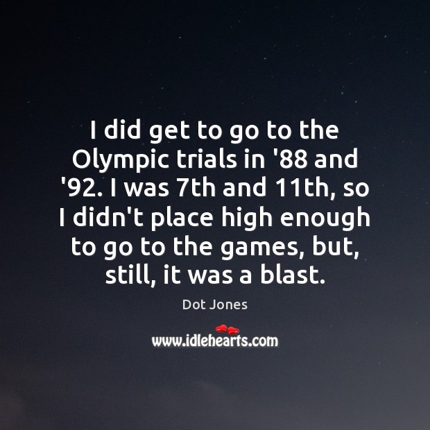 I did get to go to the Olympic trials in ’88 and Picture Quotes Image