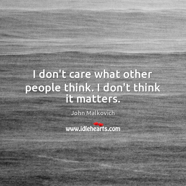 I Don’t Care Quotes