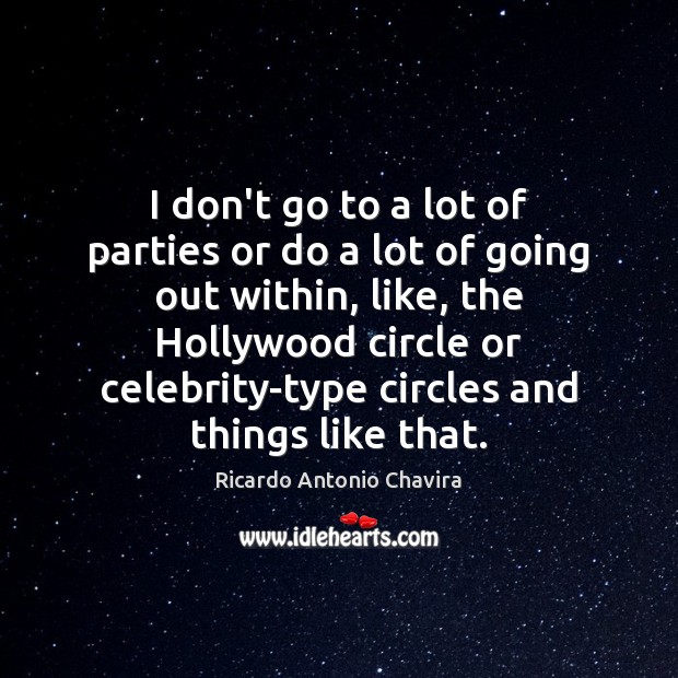 I don’t go to a lot of parties or do a lot Image