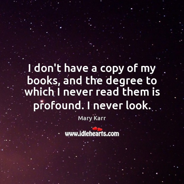 I don’t have a copy of my books, and the degree to Picture Quotes Image