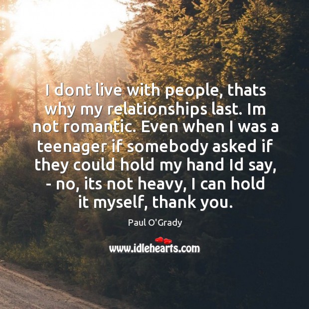 I dont live with people, thats why my relationships last. Im not Thank You Quotes Image