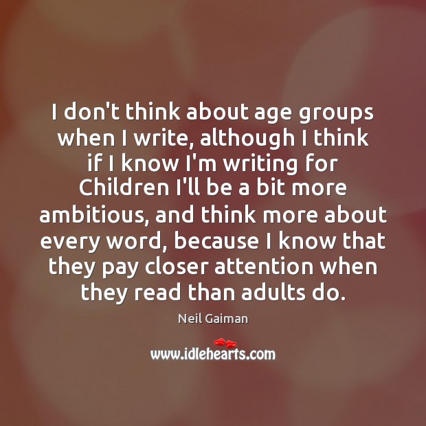 I don’t think about age groups when I write, although I think Image