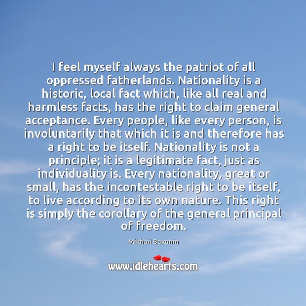 I feel myself always the patriot of all oppressed fatherlands. Nationality is Image