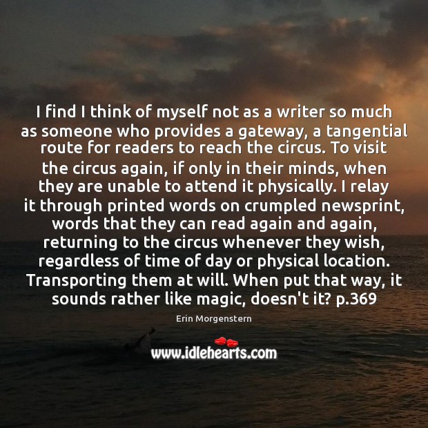 I find I think of myself not as a writer so much Picture Quotes Image